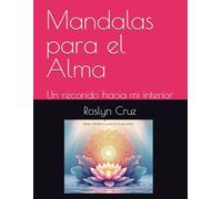 Mandalas para el Alma: Un recorido hacia mi interior