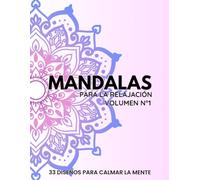 Mandalas para Relajación y Calma Mental: 33 mandalas para reducir el estrés y relajar la mente