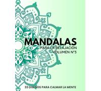 Mandalas para Relajación y Calma Mental (Volumen N°3): 33 mandalas para reducir el estrés y relajar la mente