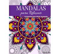 Mandalas para Relaxar: 32 Desenhos para Aliviar Ansiedade