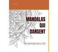 MANDALAS QUI DANSENT: COLORIAGES ADULTES