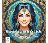 Mandalas Sacrés de l'Inde: Motifs Ancestraux à Colorier (French Edition)