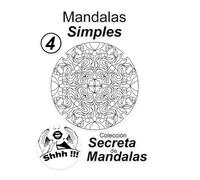 Mandalas Simples Vol 4: Colección Secreta de Mandalas: Libro de 25 mandalas fáciles para relajación, enfoque y diversión.
