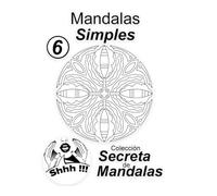 Mandalas Simples Vol 6: Colección Secreta de Mandalas: Libro de 25 mandalas fáciles para relajación, enfoque y diversión.