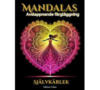 Mandalas - Självkärlek: En andlig och avslappnande målarbok för vuxna. Perfekt för välbefinnande och personlig utveckling