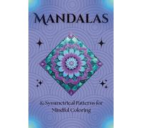 Mandalas & Symmetrical Patterns for Mindful Coloring
