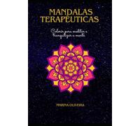 Mandalas Terapêuticas: Colorir para meditar e tranquilizar a mente.
