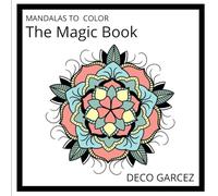 Mandalas to color: The magic book