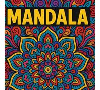 Mandalas to colour for all ages.: 50 Unique Mandalas to Relax, Reduce Stress, and Spark Creativity for Kids, Teens, and Adults.