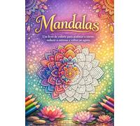 Mandalas: Um livro de colorir para acalmar a mente, reduzir o estresse e voltar ao agora