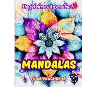 Mandalas Umgekehrtes Ausmalbuch Für Erwachsene: 34 Schöne Aquarell-Muster | Kreativität, Achtsamkeit, Meditation, Entspannung, Anti-Stress-Malerei