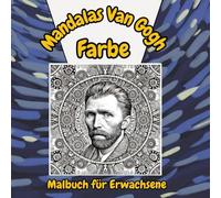 Mandalas Van Gogh: Mandalas im Van-Gogh-Stil ausmalen. Entspannen Sie sich und entdecken Sie die Schönheit des impressionistischen Stils.