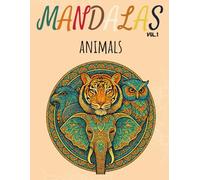 Mandalas Vol.1: Animals: Relax your mind, color your soul: Mandalas to meditate, heal, and awaken your creativity.