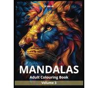 Mandalas Volume 3: An Adult Colouring Book Featuring 110 of the World’s Most Beautiful Mandalas for Stress Relief and Relaxation