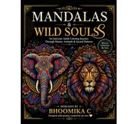 Mandalas & Wild Souls: An Intricate Adult Coloring Journey Through Nature, Animals & Sacred Patterns