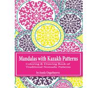 Mandalas with Kazakh Patterns: Coloring & Drawing Book of Traditional Nomadic Patterns