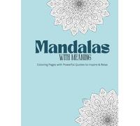 Mandalas with meaning: Coloring pages with powerful quotes to inspire and relax