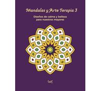 Mandalas y Arte Terapia 3: Libro de colorear para adultos mayores y de la tercera edad: mandalas fáciles y grandes para relajación, atención, memoria y bienestar.