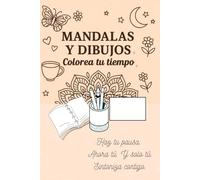 Mandalas y dibujos.: Colorea tu tiempo.