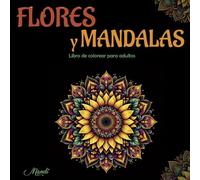 Mandalas y flores: Libro de colorear para adultos