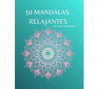 Mandalas y Frases Inspiradoras: Un libro de colorear para adultos con diseños relajantes y mensajes motivacionales para el alma