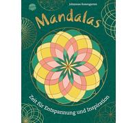 Mandalas. Zeit für Entspannung und Inspiration: 40 Mandalas zum Ausmalen und Entspannen für Kinder und Erwachsene
