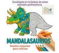 Mandalasaurios Peques - Mandalas Dinosaurios: Libro de 70 mandalas de dinosaurios para colorear y disfrutar