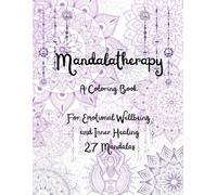 Mandalatherapy - Coloring Book: For Emotional Wellbeing and Inner Healing