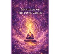 Mandals of the Inner World: A Mindfulness Coloring Book for Relaxation and Inner Harmony