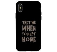 Mandami un messaggio quando torni a casa uno dei detti divertenti Custodia per iPhone X/XS