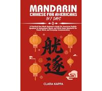 MANDARIN CHINESE FOR AMERICANS IN 7 DAYS: A Practical One-Week Beginner’s Guide for American English Speakers to Understand, Speak, and Write Basic ... for Travel, Work, and Everyday Communication