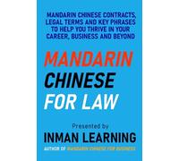 Mandarin Chinese for Law: An Overview of Legal Mandarin from Mandarin Chinese Contracts to Legal Terms to Key Phrases