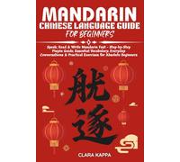 MANDARIN CHINESE LANGUAGE GUIDE FOR BEGINNERS: Speak, Read & Write Mandarin Fast - Step-by-Step Pinyin Guide, Essential Vocabulary, Everyday Conversations & Practical Exercises for Absolute Beginners