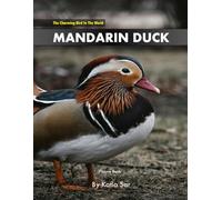 Mandarin Duck: A perfect Coffee Table Picture Book - For Bird Watchers and Nature Enthusiasts .