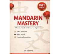 Mandarin Mastery: A Practical Guide to Chinese for Beginners