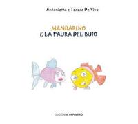 Mandarino e la paura del buio. Ediz. illustrata