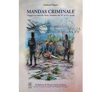 Mandas criminale. Viaggio tra omicidi, furti e bardane dal XV al XX secolo