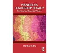 Mandela's Leadership Legacy: Emotional and Existential Wisdom