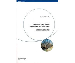 Mandelli e Arcangeli insieme verso l'informale - Canella Leonardo