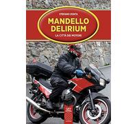 Mandello Delirium. La città dei motori