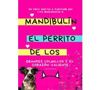 Mandibulín,: El Perrito de los grandes Colmillos y el Corazón valiente.