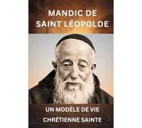 MANDIC DE SAINT LÉOPOLDE: UN MODÈLE DE VIE CHRÉTIENNE SAINTE