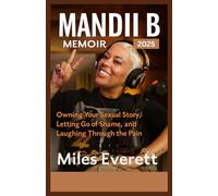 MANDII B MEMOIR: Owning Your Sexual Story, Letting Go of Shame, and Laughing Through the Pain