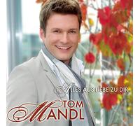 Mandl, Tom - Alles Aus Liebe Zu Dir