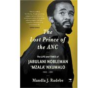Mandla J. Radebe The Lost Prince of the ANC (Tascabile)