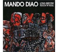 Mando Diao - Long Before Rock N Roll
