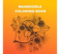 Mandoodle Coloring Book 6+years: A Whimsical Blend of Mandalas and Doodles for Creative Coloring
