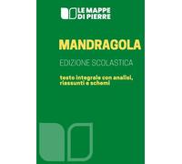 Mandragola: Edizione scolastica - testo integrale con analisi, riassunti e schemi