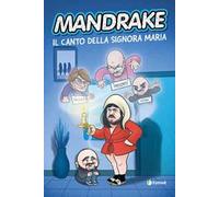 Mandrake. Il canto della signora Maria