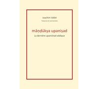 Māṇḍūkya upaniṣad: La dernière upanishad védique